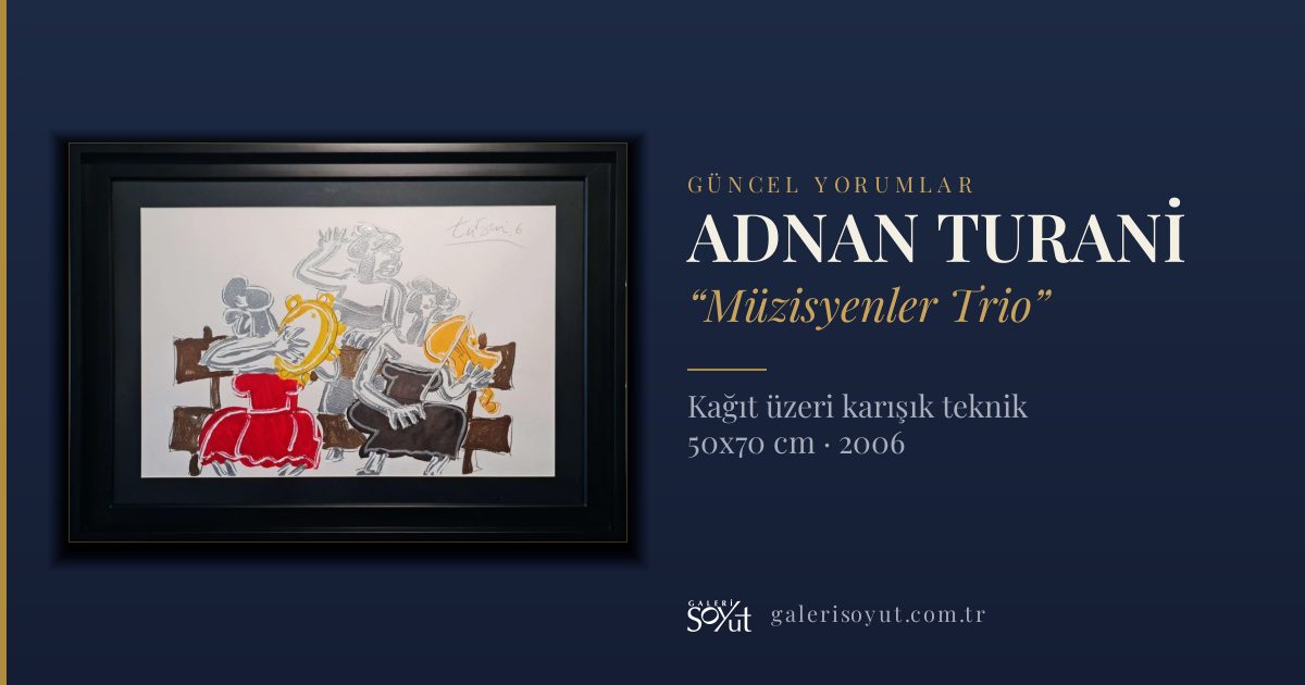 ADNAN TURANİ — Müzisyenler Trio — Galeri Soyut